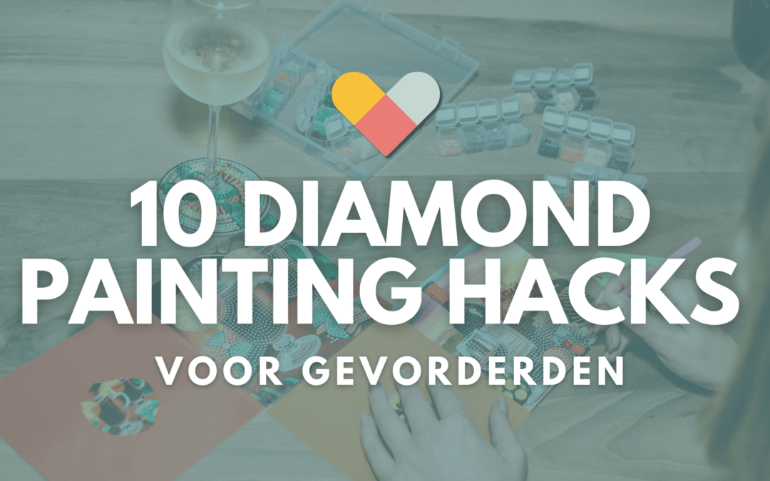 5 Diamond Painting hacks voor gevorderden